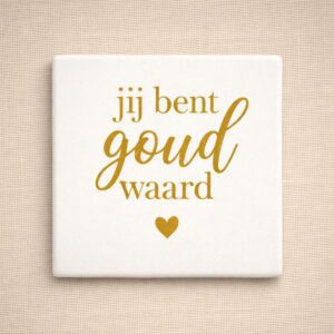 Tegel wit 13x13 "jij bent goud waard"