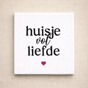 Tegel wit 13x13 "huisje vol liefde"