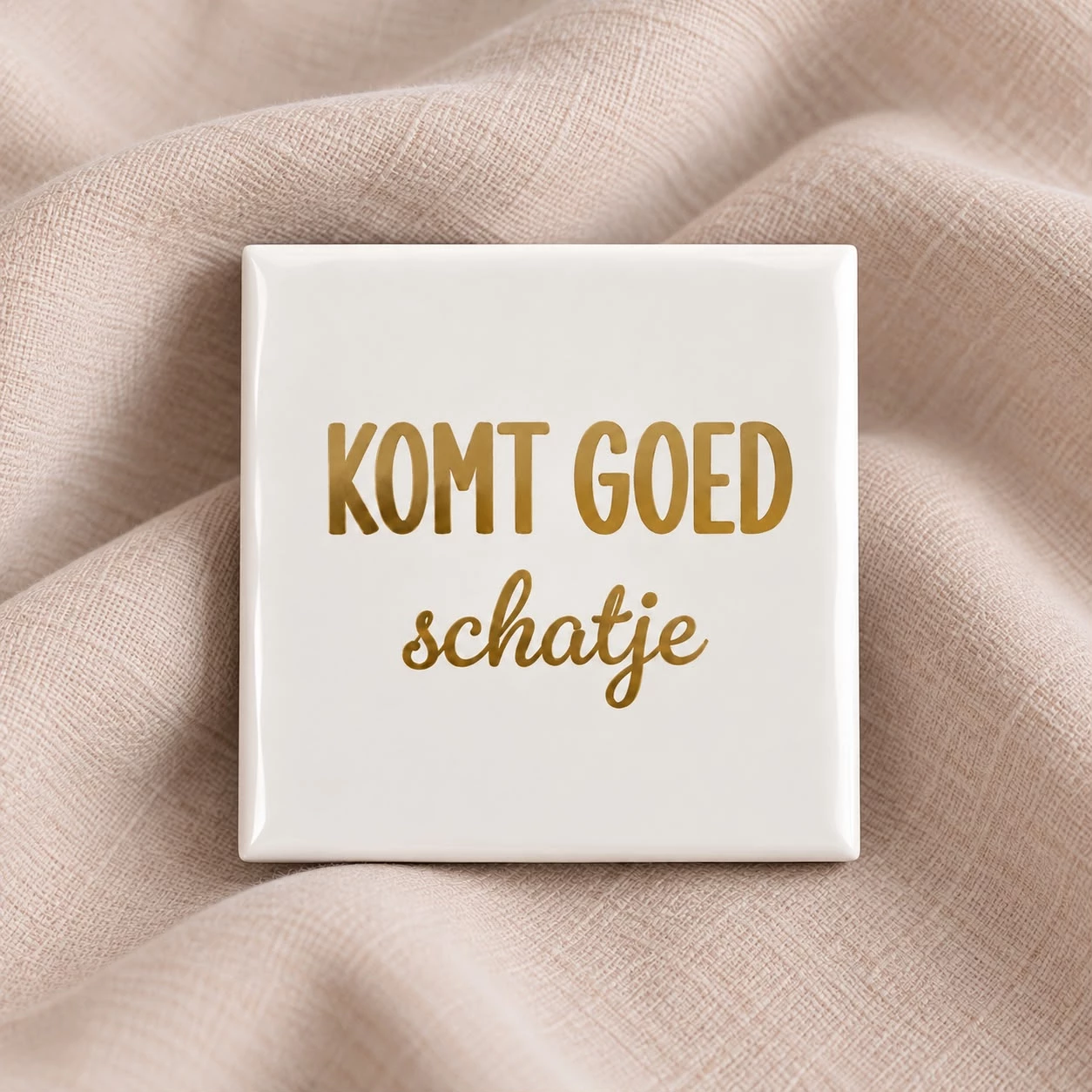 Tegel - komt goed schatje